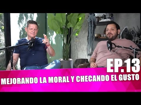 Mejorando La Moral & Checando El Gusto Ep.13 - Tavo Morales & Sergio Mejorado