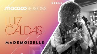 Macaco Sessions: Luiz Caldas - Mademoiselle Macaco Sessions: Luiz Caldas - Mademoiselle