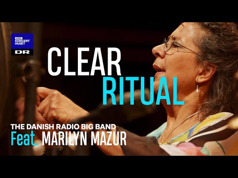 Marilyn Mazur with DR Big Band // Clear Ritual (Live)