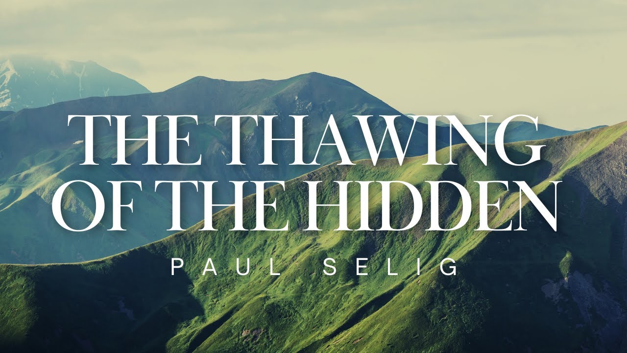 The Thawing of the Hidden - Paul Selig