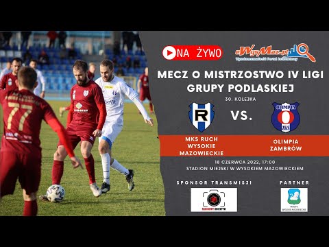 [NA ŻYWO] MKS Ruch Wysokie Mazowieckie vs. Olimpia Zambrów, mecz o mistrzostwo IV ligi - eWysMaz.pl