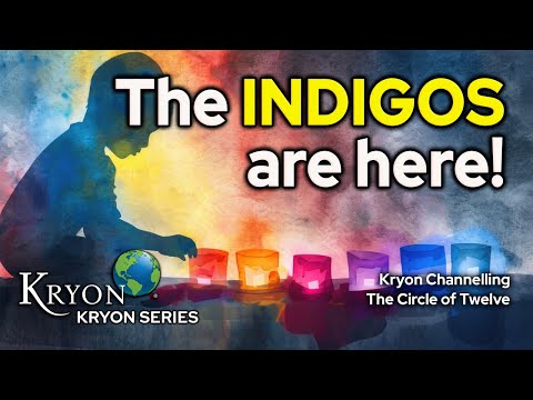 The Indigo’s are Here! - KRYON