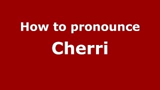 How to pronounce Cherri
