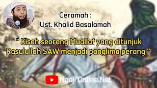 Download lagu kisah lucu seorang Muallaf yang ditunjuk Rasulullah SAW menjadi Panglima Perang mp3
