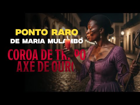 Ponto de Maria Mulambo: A RAINHA DE ATOTÔ (Ponto Raro com Letra)