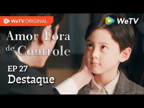 Amor Fora de Controle EP27 | Destaque | Wang Churan e Zhang Linghe | Não sou seu tio, sou seu pai!