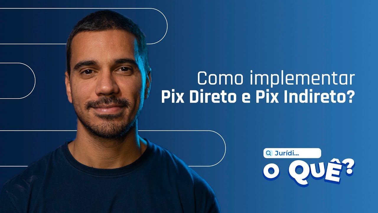 Como implementar Pix Direto e Pix Indireto? | Juridioquê
