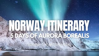5-Days of Northern Lights in Tromsø, Norway Itinerary (6 min Travel Guide)