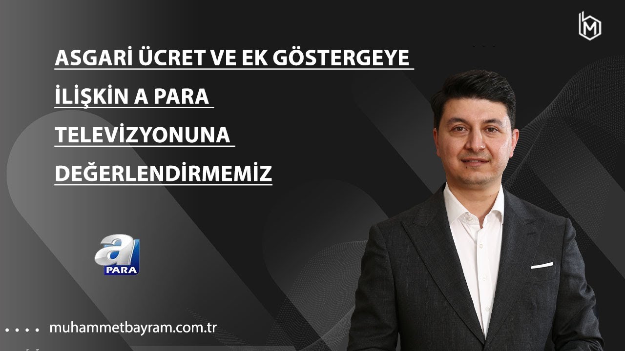 Asgari Ücret ve Ek Göstergeye ilişkin A Para televizyonuna değerlendirmemiz