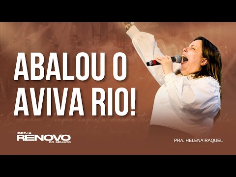 EXPLOSÃO DE GLÓRIA NO AVIVA RIO! PALAVRA PROFÉTICA COM PRA. HELENA RAQUEL
