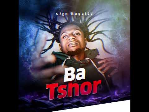 Nigo Bugatty - Ba Tshor (Official Audio)