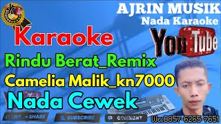 Download lagu RINDU BERAT - CAMELIA MALIK  REMIX  [KARAOKE] KN7000  NADA WANITA | AJRIN MUSIK mp3