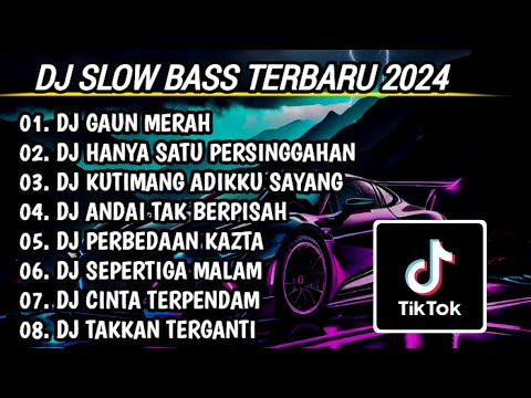 DJ SLOW BASS TERBARU 2024 | DJ GAUN MERAH ♫ DJ HANYA SATU PERSINGGAHAN FULL BASS | FULL ALBUM