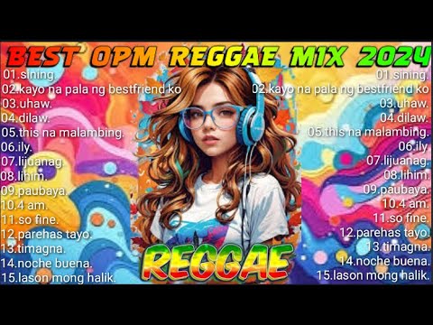 BEST OPM REGGAE MIX 2024 | SINING , KAYO NA PALA NG BEST FRIEND KO , DILAW REGGAE VERSION