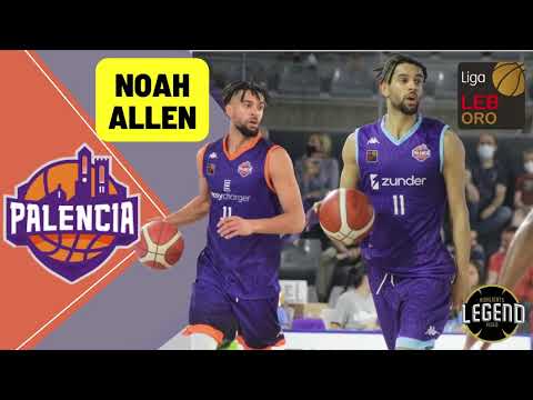 NOAH ALLEN PALENCIA BALONCESTO LIGA LEB ORO HIGHLIGHTS 2021/2022