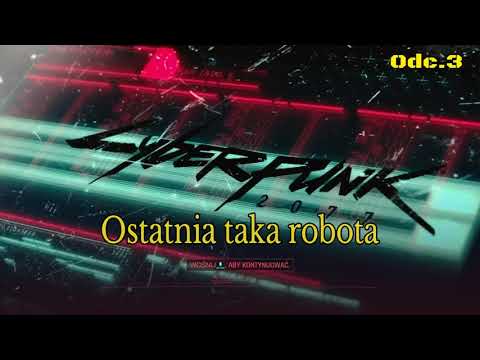 Ostatnia taka robota • Cyberpunk 2077 na 100% • Odc. 3