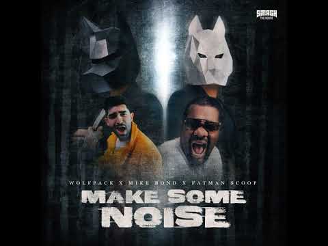 Wolfpack x Mike Bond x Fatman Scoop - Make Some Noise (Audio)