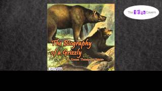 The Biography of a Grizzly by Ernest Thompson Seton (audiobook)