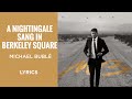 Michael Bublé - A Nightingale Sang in Berkeley Square (LYRICS)