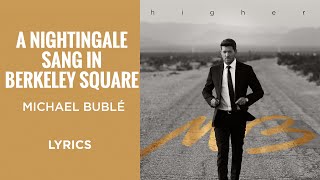 Michael Bublé - A Nightingale Sang in Berkeley Square (LYRICS)