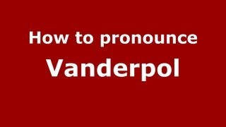 How to pronounce Vanderpol