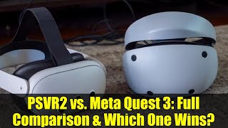 PSVR2 vs. Meta Quest 3: Full Comparison & Which One Wins?