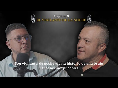 Soy vigilante: de noche viví la historia de una bruja y sucesos inexplicables...