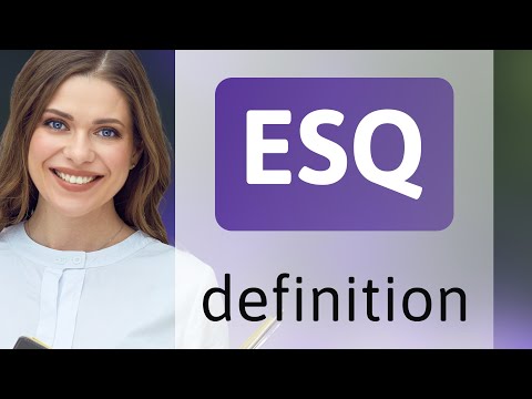 Esq • what is ESQ meaning