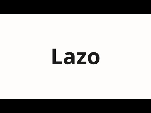 How to pronounce Lazo