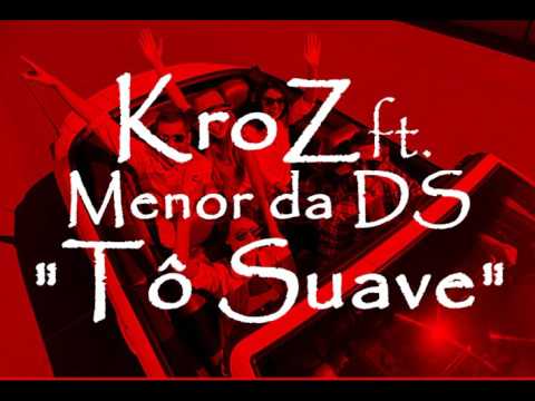 KroZ Feat Menor da DS - Tô Suave