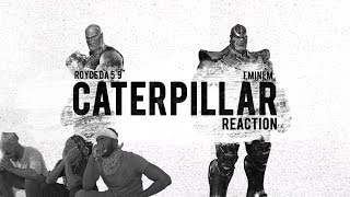 Royce da 5&#39;9 - Caterpillar (feat. Eminem &amp; King Green) Reaction