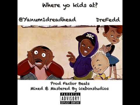 @Yanum1dreadhead x Shmoplife.Fedd - Where yo kids at? {Prod. Factor Beats}