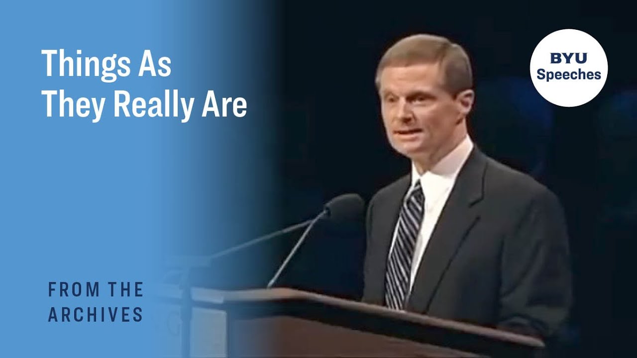 Things As They Really Are | David A. Bednar | 2009