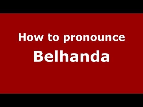 How to pronounce Belhanda (Arabic/Morocco) - PronounceNames.com