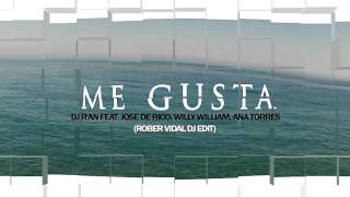 DJ R'AN feat. Jose De Rico, Willy William, Ana Torres - Me Gusta (Rober Vidal DJ edit)