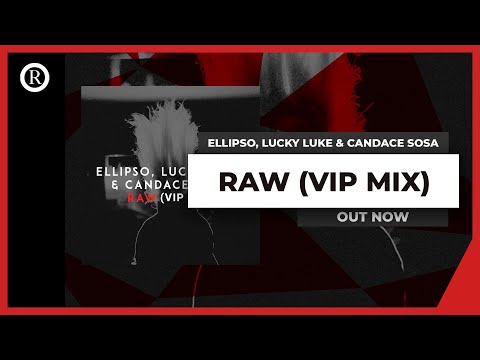 Ellipso, Lucky Luke & Candace Sosa "Raw" (VIP Mix) [Official Audio]