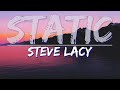 Steve Lacy - Static (Clean) (Lyrics) - Full Audio, 4k Rendered Video