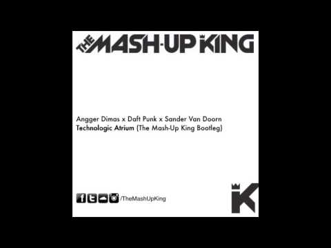 ANGGER DIMAS vs DAFT PUNK vs SANDER VAN DOORN - Technologic Atrium (The Mash-Up King Bootleg)