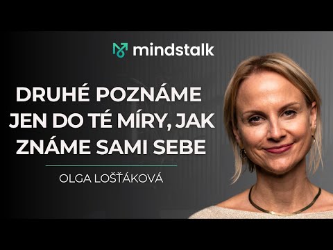 "Druhé můžeme poznat pouze do té hloubky, jak poznáme sami sebe." - Olga Lošťáková