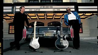 Eric Clapton and B.B. King - Let Me Love You (Official Audio)
