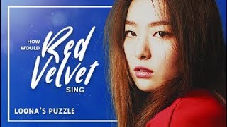 How Would Red Velvet sing Loona (LOOΠΔ) - Puzzle