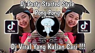 Download lagu DJ PARTY STARTED STYLE PONG PONG VIRAL TIK TOK TER... mp3