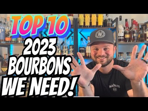 Top 10 Bourbons We All Need For 2023!