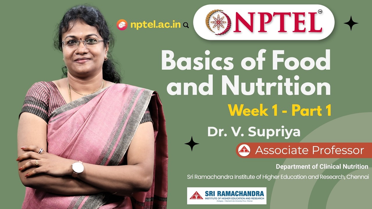 Basics of Food and Nutrition - Week 1 - Part 1 |  Dr. V. Supriya | NPTEL 2026 |