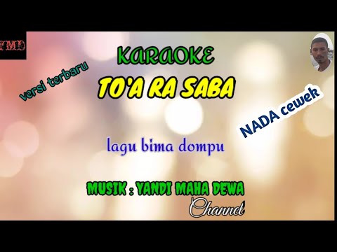 karaoke to'a Ra Saba || lagu bima dompu || nada cewek