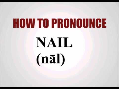 How To Pronounce Nail