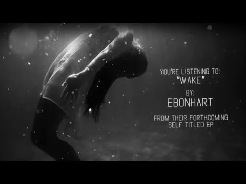 Ebonhart - WAKE (From their forthcoming self titled EP)