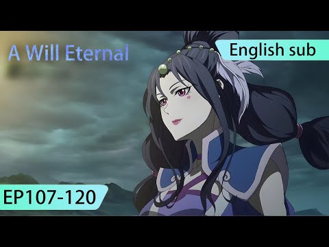 ENG SUB | A Will Eternal  [EP107-120] full episode english highlights