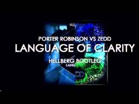 Zedd vs Porter Robinson - Language Of Clarity (Hellberg Bootleg)