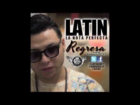 Latin 'La Nota Perfecta' - Regresa (Prod by Kongreezy & DJ I.O.P)